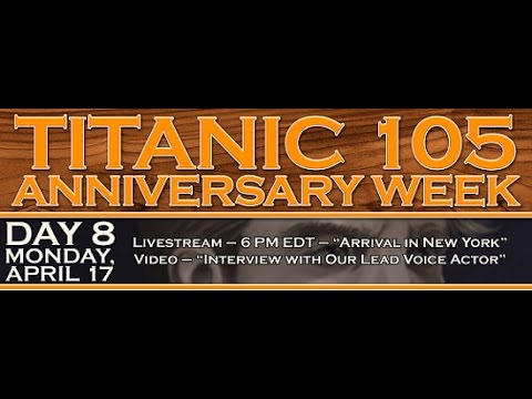 Titanic 105 - "Arrival in New York"