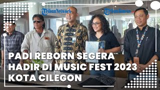 Penyelenggara Tegaskan Sudah Kantongi Izin, Padi Reborn Segera Hadir di Music Fest 2023 Kota Cilegon