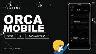 Testing Orca Mobile: Setup, UI, and Pairing Options
