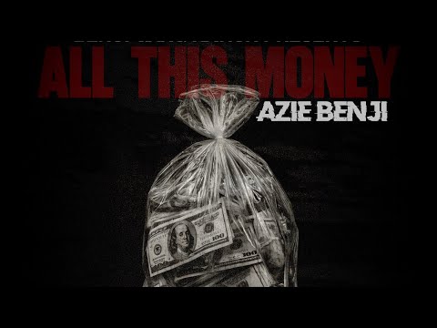 Azie Benji - All This Money 