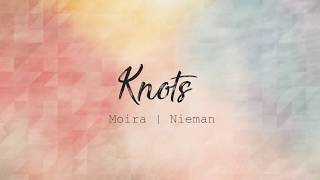 Knots -  Moira &amp; Nieman (Lyric Video)