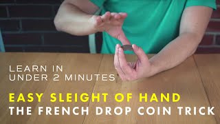 Easy Magic Tricks with a Coin: The French Drop - Learn in 2 Minutes