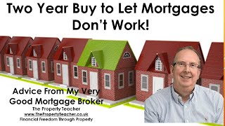 My Mortgage Broker's Update - Buy to Let 2 Year Fixed Doesn't Work!