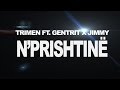 N'prishtinë Trimen (Ft. Gentrit Sopjani & Jimmy)