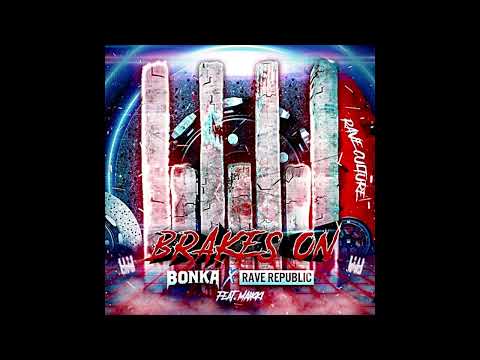 Bonka x Rave Republic ft. Maikki – Brakes On (Extended Mix)
