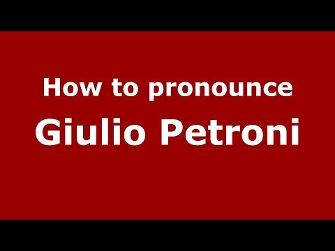 How to pronounce Giulio Petroni (Italian/Italy) - PronounceNames.com
