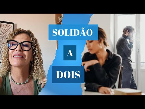 SOLIDÃO A DOIS | COMO LIDAR COM A SOLIDÃO NO RELACIONAMENTO | Psicóloga Rosa Maia