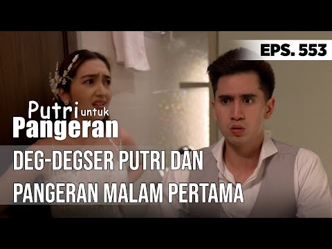 DEG-DEGSER PUTRI DAN PANGERAN PERTAMA KALI SATU KAMAR - PUTRI UNTUK PANGERAN