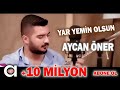 Aycan Öner - Yar Yemin Olsun Aycan Öner - Yar Yemin Olsun