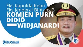 Profil Komjen Pol  Purn Didid Widjanardi, Ialah Kapolda Kepri & Jenderal Bintang Tiga