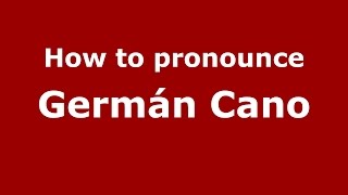 How to pronounce Germán Cano