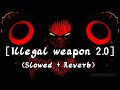 Illegal weapon 2.0(slowed+reverb)Jasmine Sandlas & Garry Sandu