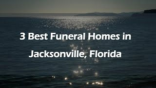 3 Best Funeral Homes in Jacksonville, Florida | Funeral Services