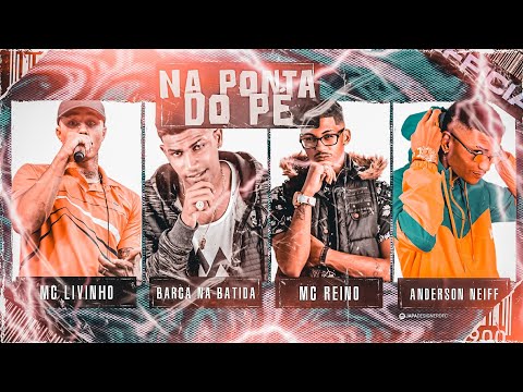 Mc Livinho - Barca Na Batida - Mc Reino - Anderson Neiff - Na Ponta Do Pé - BREGA FUNK 2021