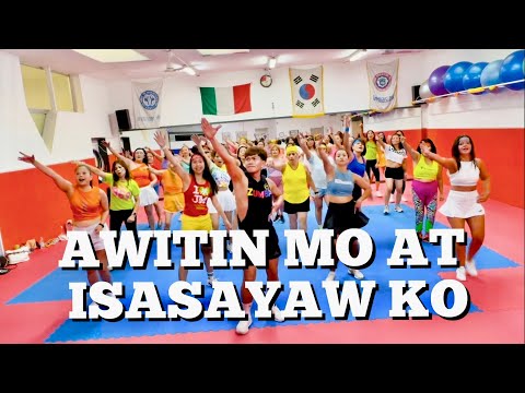AWITIN MO AT ISASAYAW KO - Zumba / Dance Fitness / Workout Dance / OPM Music Dance