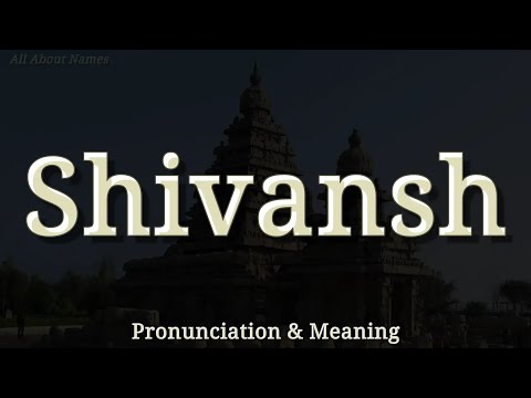 Shivansh - Pronunciation and Meaning