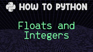 Floats and Integers | How To Python