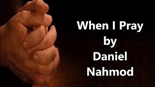 When I Pray by Daniel Nahmod