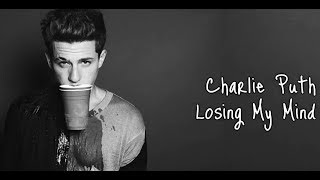 Charlie Puth- Losing my mind (Lyrics)