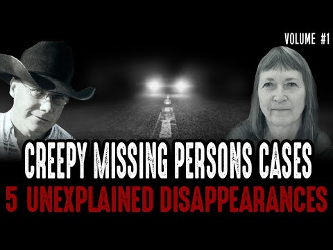 Creepiest Missing Persons Cases - Volume #1