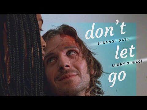 Strange Days - Lenny/Mace - Don't Let Go
