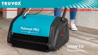 How to use your Multiwash Pro scrubber dryer
