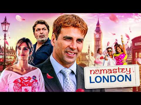 Namastey London [4K]- जब लंदन की मेम को हुआ देसी मुंडे से सच्चा प्यार! ❤️ Akshay Kumar, Katrina Kaif