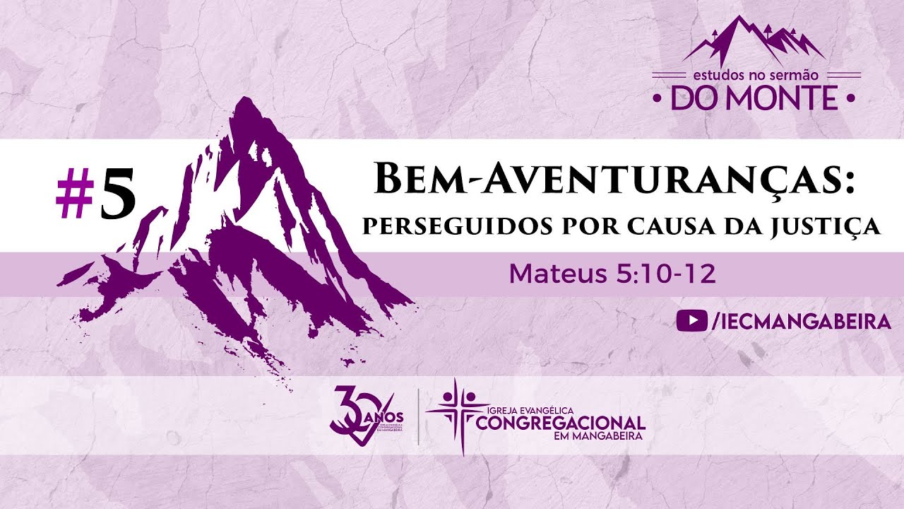 Sermão do Monte #5 - Perseguidos por causa da Justiça // Mateus 5:10-12 // Pr. Antônio Neto