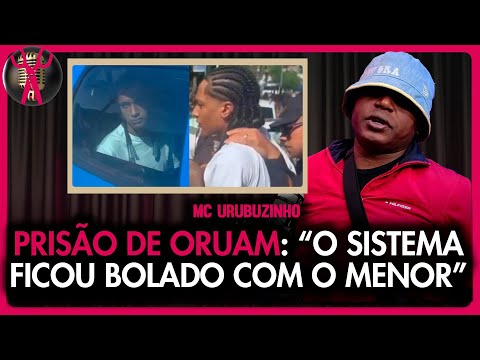 MC URUBUZINHO DA SUA OPINIÃO SOBRE PRISÃO DE ORUAM: "IR CONTA O SISTEMA É F0D4"