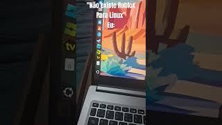 Não existe roblox para linux. EU: #shorts #linux #roblox