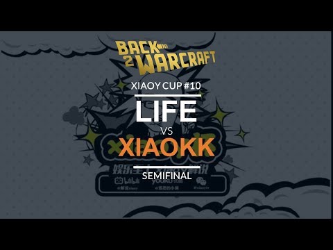 XiaoY Cup 10 - Semifinal: [N] Life vs. XiaoKK [O]