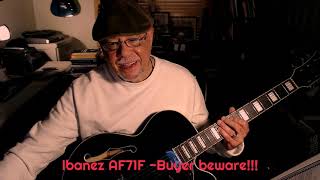 Video thumbnail for Ibanez AF71F - Buyer Beware!!! by Jazz Guitar Neophyte - Christopher DaCosta