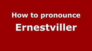 How to pronounce Ernestviller
