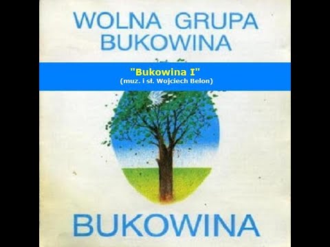 01 Wolna Grupa Bukowina - Bukowina I (z tekstem)