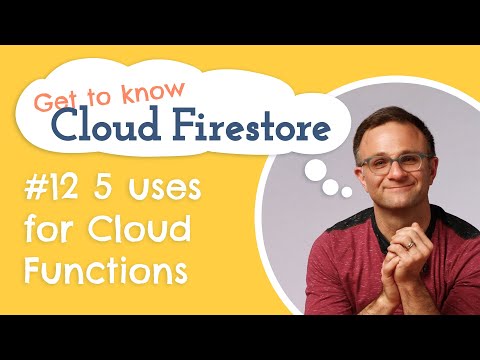 5 uses for Cloud Functions | Get to know Cloud Firestore #12