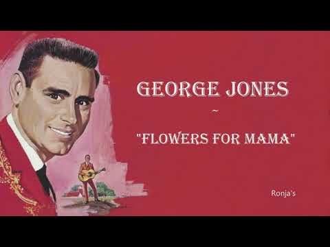George Jones  ~ "Flowers For Mama"