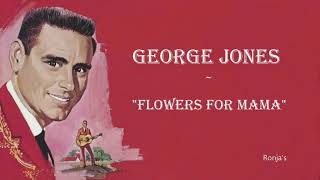 George Jones  ~ &quot;Flowers For Mama&quot;
