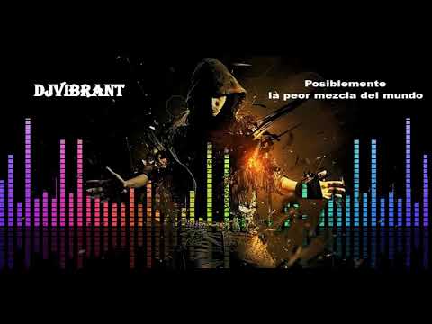 DjVibrant - Posiblemente la peor mezcla del mundo