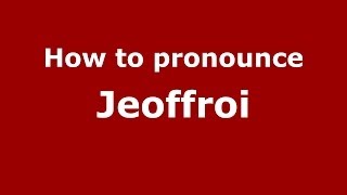 How to pronounce Jeoffroi