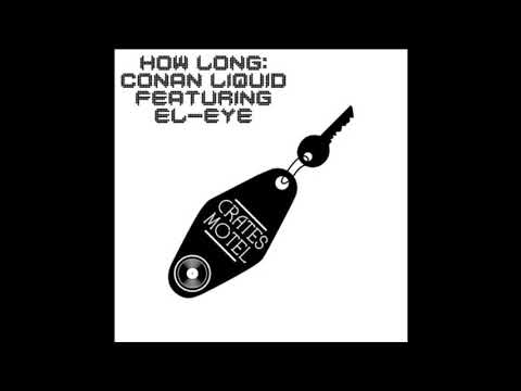 Conan Liquid feat El-Eye - How Long (Crates Motel)