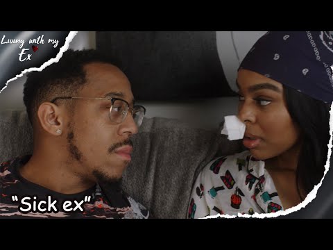 Living with my ex| Episode 3| "Sick ex"