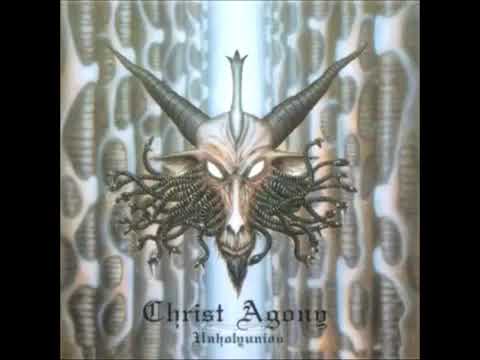 Christ Agony - Unholyunion (Full Album)