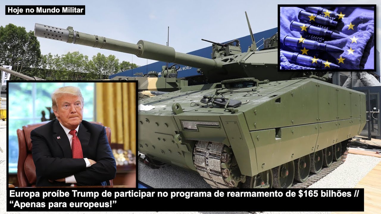 Europa proíbe Trump de participar no programa de rearmamento de $165 bilhões “Apenas para europeus!”