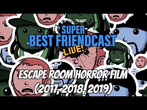 New Super Best Friendcast Live!: "Escape Room Horror Movie: (2017, 2018, 2019)"