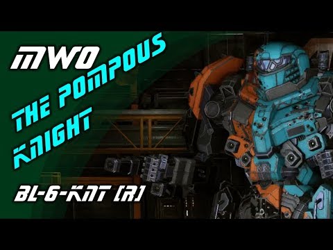 Mechwarrior Online / BL=6=KNT ~ The Pompous Knight