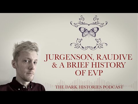 Jürgenson, Raudive & A brief History of EVP | The Dark Histories Podcast
