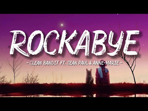 Rockabye - Clean Bandit ft. Sean Paul & Anne-Marie  (Lyrics / Lyrics Video)