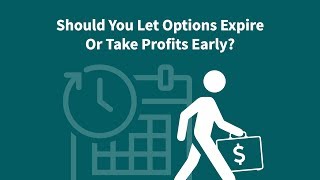 Should You Let Options Expire or Take Profits Early?