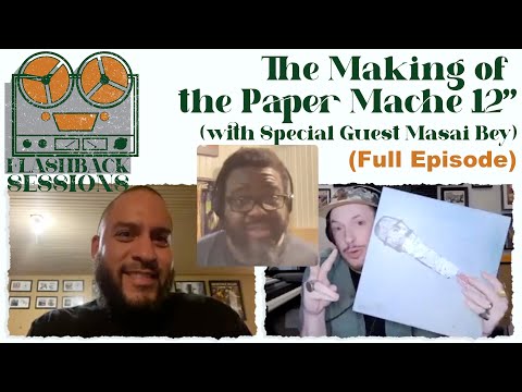 The Making of Masai Bey's "Paper Mache" 12" (Flashback Sessions Full Episode)