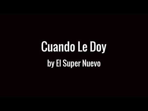 Cuando Le Doy ft Maiky El Recetao - El Super Nuevo